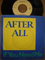 After All (If You Need Me), Cd's en Dvd's, Vinyl Singles, Gebruikt, 7 inch, Single, Ophalen of Verzenden