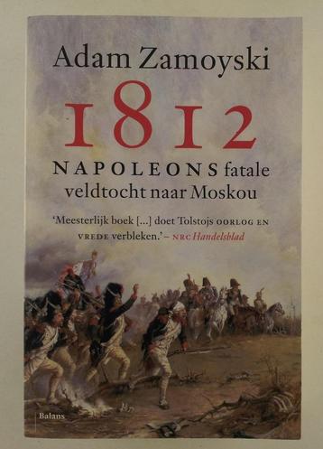Zamoyski, Adam - 1812 / Napoleons fatale veldtocht naar Mosk beschikbaar voor biedingen