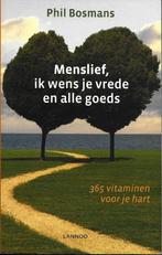 Menslief, ik wens je vrede en alle goeds - Phil Bosmans, Boeken, Ophalen of Verzenden, Zo goed als nieuw, Phil Bosmans, Instructieboek