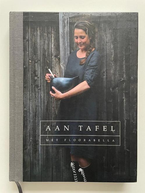 Aan tafel - met Floorabella, Boeken, Kookboeken, Zo goed als nieuw, Voorgerechten en Soepen, Hoofdgerechten, Taart, Gebak en Desserts