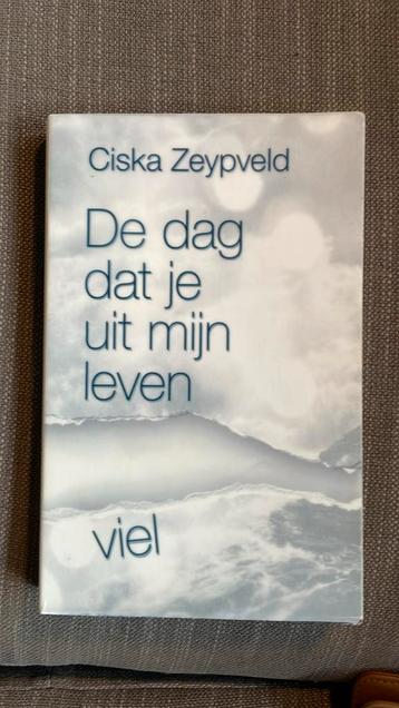 Ciska Zeypveld - De dag dat je uit mijn leven viel beschikbaar voor biedingen