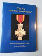 Zeg mij aan wien ik toebehoor' Het verzetskruis 1940-1945., Ophalen of Verzenden, Zo goed als nieuw