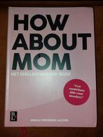 How About Mom - Het Eerlijke Moeder-Boek, Ophalen of Verzenden, Nieuw, Zwangerschap en Bevalling, Anna & Friederike Jacobs