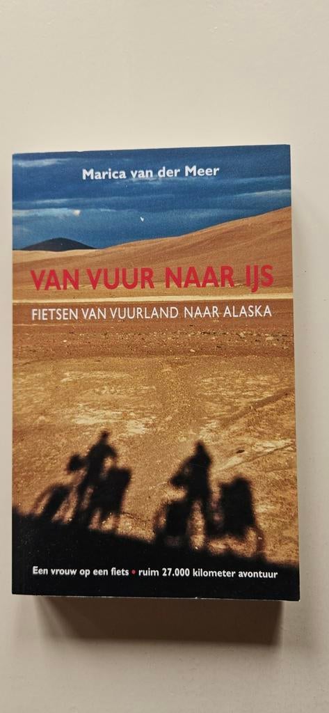 Van Vuur Naar IJs - Fietsen van Vuurland naar Alaska, Ophalen of Verzenden