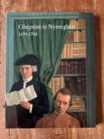 Gheprint te Nymeghen 1479-1794, Boeken, Geschiedenis | Stad en Regio, 15e en 16e eeuw, Ophalen of Verzenden, Zo goed als nieuw
