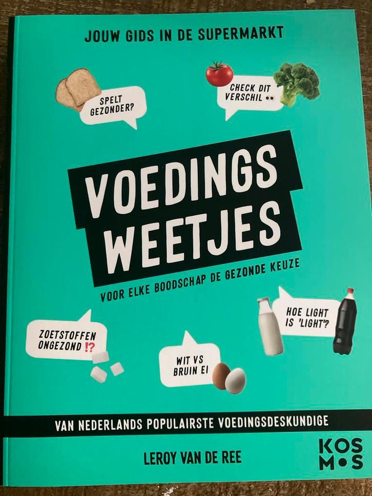 Voedingsweetjes Jouw Gids in de Supermarkt Leroy van de Ree, Boeken, Gezondheid, Dieet en Voeding, Nieuw, Dieet en Voeding, Ophalen of Verzenden