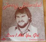 Jerry Blondel > Since I meet you girl, Gebruikt, 7 inch, Single, Ophalen of Verzenden