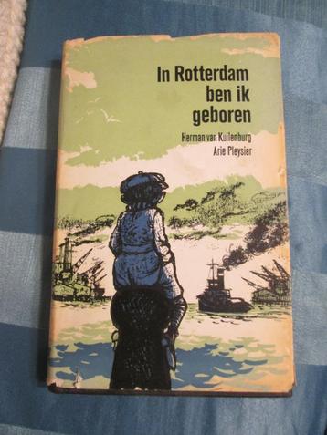 In Rotterdam ben ik geboren Herman van Kuilenburg Arie Pleys beschikbaar voor biedingen