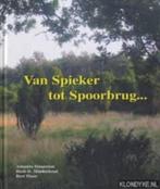 Van Spieker tot Spoorbrug..., Boeken, Geschiedenis | Stad en Regio, Ophalen of Verzenden, Zo goed als nieuw, 20e eeuw of later