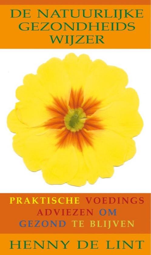 De natuurlijke gezondheidswijzer - Henny de Lint, Boeken, Gezondheid, Dieet en Voeding, Nieuw, Gezondheid en Conditie, Ophalen of Verzenden