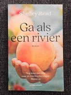 Shelley Read - Ga als een rivier, Ophalen of Verzenden, Zo goed als nieuw, Shelley Read