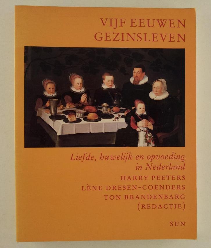 Vijf eeuwen gezinsleven / liefde, huwelijk en opvoeding in N, Boeken, Geschiedenis | Vaderland, Gelezen, Verzenden