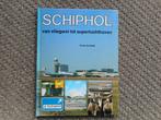 Schiphol. Van vliegwei tot superluchthaven., Boeken, Ophalen of Verzenden, Zo goed als nieuw