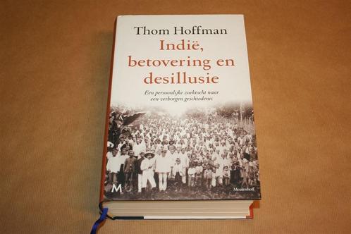 Indië, betovering en desillusie - Thom Hoffman, Boeken, Geschiedenis | Vaderland, Zo goed als nieuw, 20e eeuw of later, Ophalen of Verzenden