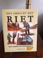 Frederik J. Weijs - Een ambacht met riet, Ophalen of Verzenden, Zo goed als nieuw
