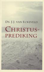 Ds.J.J.VAN ECKEVELD - CHRISTUS - PREDIKING, Ophalen of Verzenden, Gelezen