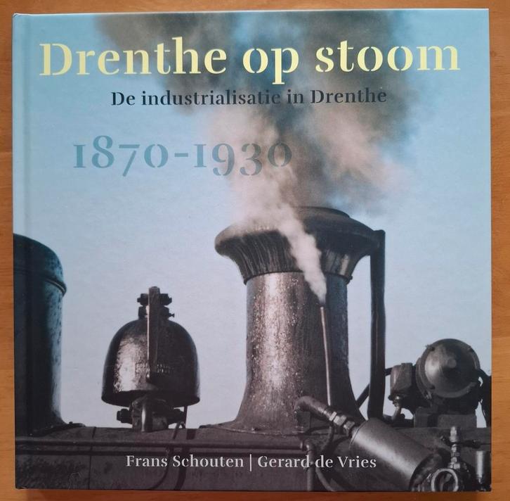 Boek NIEUW Drenthe op stoom: Industrialisatie 1870-1930, Boeken, Kunst en Cultuur | Architectuur, Zo goed als nieuw, Ophalen of Verzenden