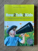 How2talk2kids - Adele Faber - How 2 Talk 2 Kids, Ophalen of Verzenden, Zo goed als nieuw, Adele Faber; Elaine Mazlish
