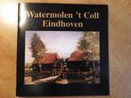 Watermolen 't Coll Eindhoven, Collse watermolen, Tongelre, Boeken, Ophalen of Verzenden, Zo goed als nieuw