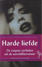 Harde liefde - De ruigste verhalen uit de wereldliteratuur, Boeken, Ophalen of Verzenden, Zo goed als nieuw
