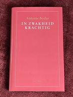 Antoine Bodar - In zwakheid krachtig, Ophalen of Verzenden, Zo goed als nieuw, Antoine Bodar