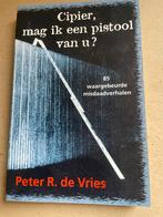 Cipier, mag ik een pistool van u? - Peter R. de Vries, Boeken, Detectives, Ophalen of Verzenden, Zo goed als nieuw, Tv-bewerking
