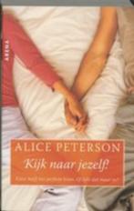 Alice Peterson - Kijk naar jezelf, Ophalen of Verzenden, Zo goed als nieuw