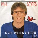 PAUL SEVERS - 'K ZOU WILLEN VLIEGEN, Ophalen of Verzenden