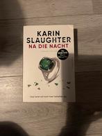 Te koop karin slaughter na die nacht, Boeken, Ophalen of Verzenden, Zo goed als nieuw