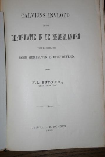 F.L. Rutgers - Calvijns invloed op de Ref. in de Ned. (1899) beschikbaar voor biedingen