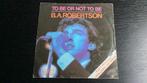B.A.Robertson. To be or not to be, Ophalen of Verzenden, Zo goed als nieuw, Overige formaten