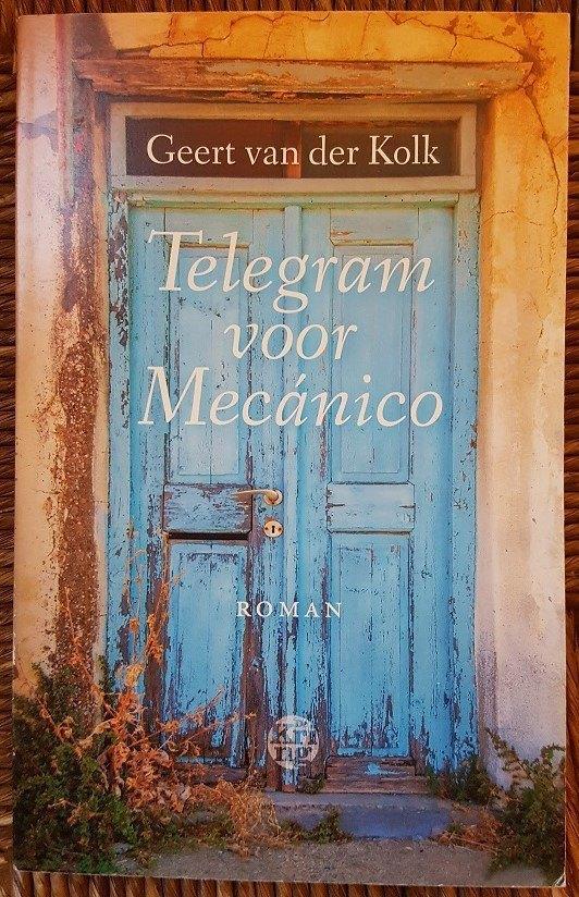 Telegram voor Mecánico - Geert van der Kolk - IGST, Boeken, Romans, Gelezen, Nederland, Ophalen of Verzenden