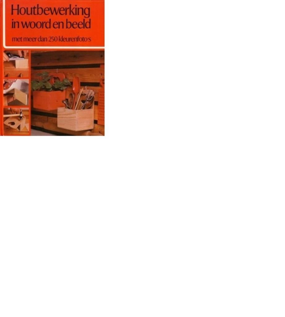 Houtbewerking in woord en beeld 133082, Ophalen of Verzenden, Gelezen, Houtbewerking