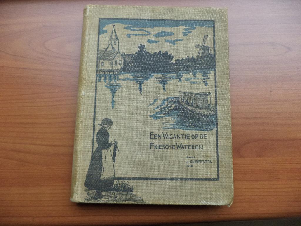 J. Kleefstra, Een Vacantie op de Friesche Wateren, 1910, zd, Boeken, Ophalen of Verzenden, Gelezen
