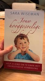 Sara Wiseman - Jouw hooggevoelige kind, Boeken, Achtergrond en Informatie, Ophalen of Verzenden, Zo goed als nieuw, Sara Wiseman