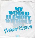 Single Yvonne Brown - My world is empty without you, Cd's en Dvd's, Vinyl Singles, Ophalen of Verzenden, Gebruikt, 7 inch, Dance