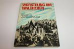 Worsteling om Walcheren 1939-1945 — Bezetting & Bevrijding, Ophalen of Verzenden, Gelezen