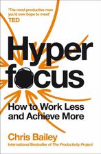 Hyperfocus - How to Work Less to Achieve More - Chris Bailey, Nieuw, Verzenden