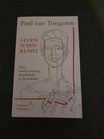 Paul van Tongeren - Leven is een kunst, Boeken, Ophalen of Verzenden, Zo goed als nieuw, Paul van Tongeren