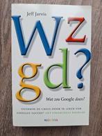 Boek: Wat zou Google doen ?, Ophalen of Verzenden, Zo goed als nieuw, Economie en Marketing, Jeff Jarvis