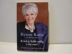 Byron Katie				Ik heb je liefde nodig, is dat waar?, Ophalen of Verzenden, Zo goed als nieuw, Spiritualiteit algemeen, Overige typen