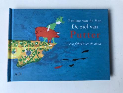 De ziel van Putter, een fabel over de dood , Pauline v d Ven, Boeken, Sprookjes en Fabels, Zo goed als nieuw, Ophalen of Verzenden