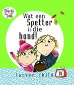 Lauren Child - Charlie en Lola - Wat een spetter is die hond, Boeken, Gelezen, Ophalen of Verzenden, Lauren Child