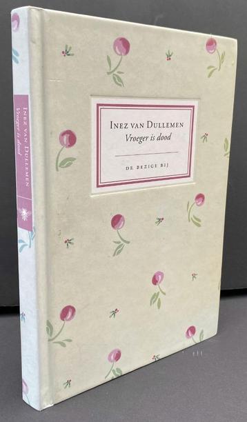 Dullemen, Inez van - Vroeger is dood (2008) beschikbaar voor biedingen