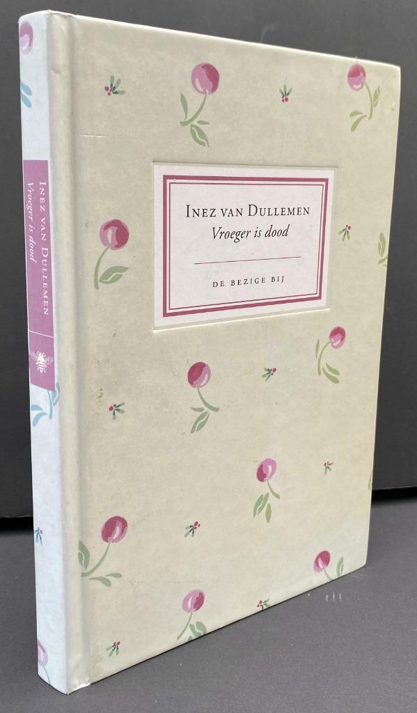 Dullemen, Inez van - Vroeger is dood (2008), Boeken, Literatuur, Zo goed als nieuw, Ophalen of Verzenden