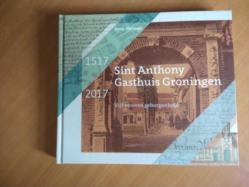 Hofman, Beno.	500 jaar Sint Anthony Gasthuis in Groningen, Boeken, Geschiedenis | Stad en Regio, Zo goed als nieuw, 20e eeuw of later