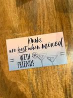 Decoratief Bordje - Drinks are best when mixed with friends, Ophalen of Verzenden, Nieuw