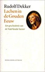 Rudolf Dekker - Lachen in de Gouden eeuw, Ophalen of Verzenden, Zo goed als nieuw
