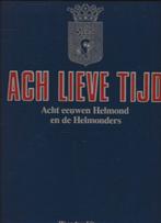 Ach lieve tijd - Acht eeuwen Helmond en de Helmonders, Boeken, Geschiedenis | Stad en Regio, Ophalen of Verzenden, Gelezen, Diverse auteurs
