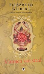 Elizabeth Gilbert Mannen van staal, Boeken, Ophalen of Verzenden, Gelezen, Nederland